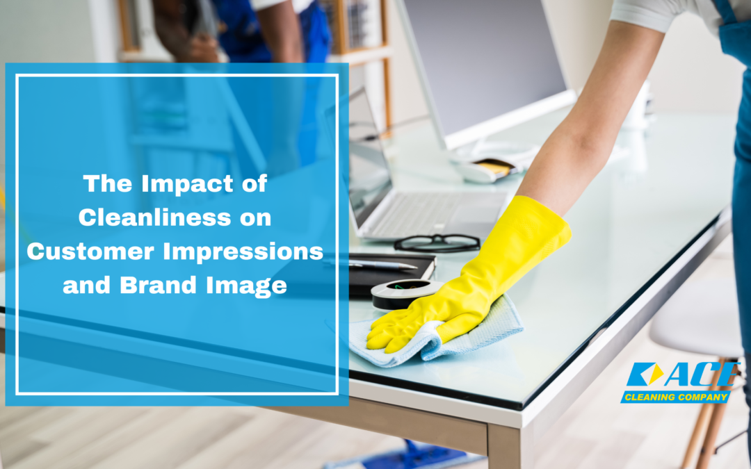 The Impact of Cleanliness on Customer Impressions and Brand Image